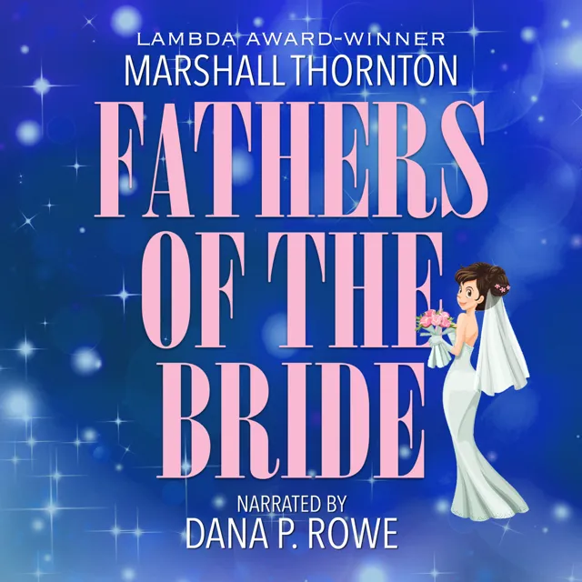 Fathers of the Bride by Marshall Thornton, narrated by Dana P. Rowe