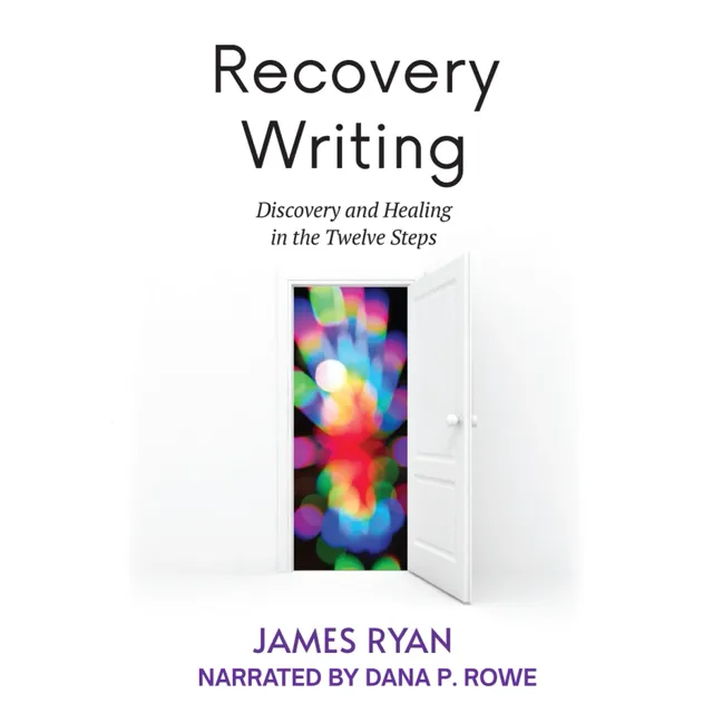 Recovery Writing by James Ryan, narrated by Dana P. Rowe